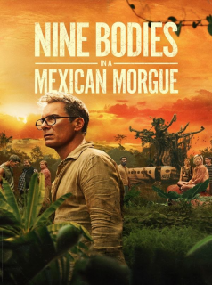 Nine Bodies In A Mexican Morgue saison 1 épisode 3 Nine Bodies In A Mexican Morgue saison 1 épisode 3